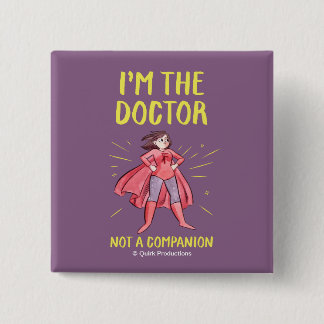 Mig förmiddag doktorn. Inte en Companion. Knapp