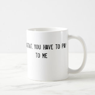 Mig förmiddag en konsulent. Du måste att betala Kaffemugg