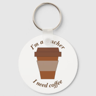 Mig förmiddag en lärare. Jag behöver kaffe Nyckelring
