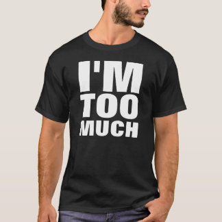 Mig förmiddag FÖR MYCKET T-shirt
