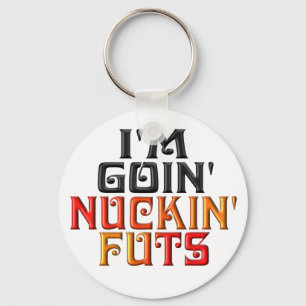 "Mig förmiddag GOIN NUCKIN FUTS ", Nyckelring