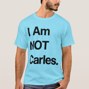 Mig förmiddag INTE Carles. T-shirt