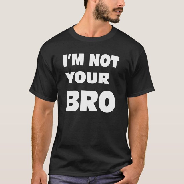 Mig förmiddag inte din BRO. T-shirt (Framsida)