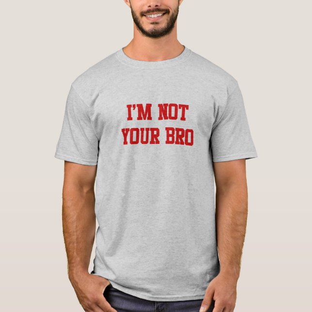 Mig förmiddag inte din bro tee shirt (Framsida)