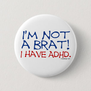 Mig förmiddag inte en Brat! Jag har ADHD Knapp