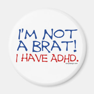 Mig förmiddag inte en Brat! Jag har ADHD Magnet
