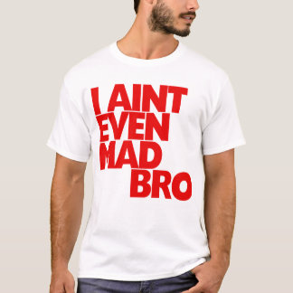 Mig förmiddag inte ens tokiga Bro T-shirt