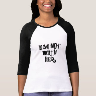 Mig förmiddag INTE MED HENNE Tee Shirt
