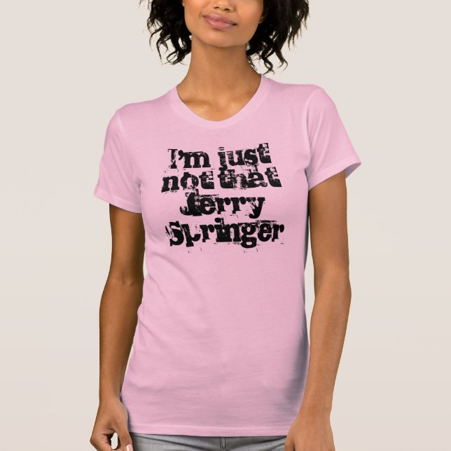 Mig förmiddag precis inte den Jerry Springer T-shirt (Framsida)