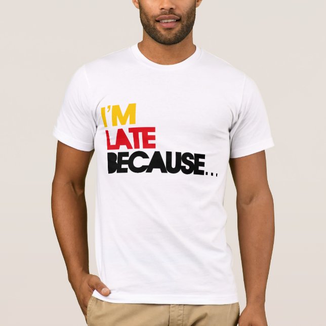 Mig förmiddag sent därför att… t-shirt (Framsida)