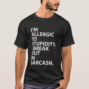 Mig förmiddag som är allergisk till Stupidity. T-shirt