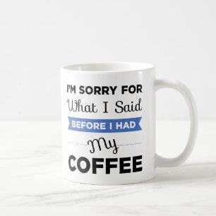 Mig förmiddag som är ledsen för vad jag sade, f kaffemugg