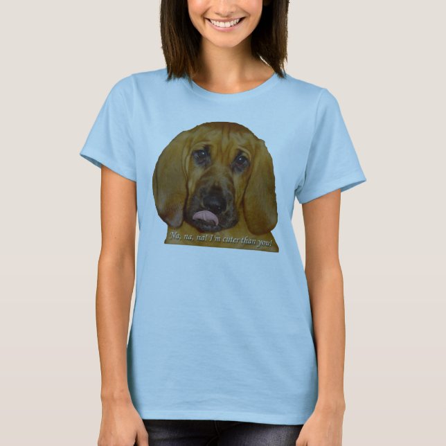 Mig förmiddag som är mer gullig än dig! t-shirt (Framsida)