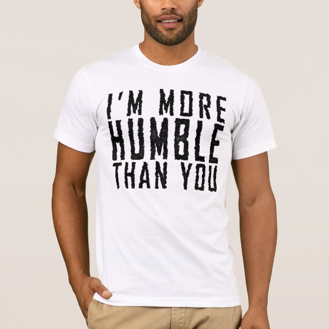 Mig förmiddag som är mer ödmjuk än dig tee shirt (Framsida)