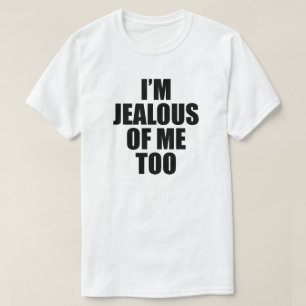Mig förmiddag som ÄR SVARTSJUK AV MIG FÖR T Shirt