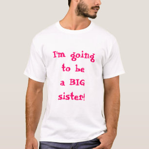 Mig förmiddag som går att vara en storasyster t shirt