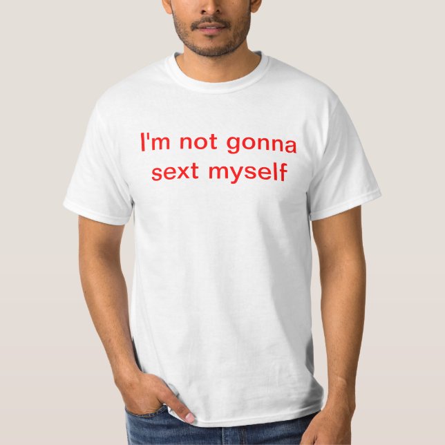 Mig förmiddag som inte går till sext jag själv tee shirt (Framsida)