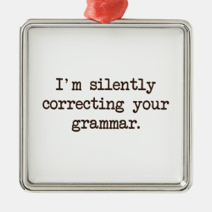 Mig förmiddag som korrigerar tyst din grammatik julgransprydnad metall
