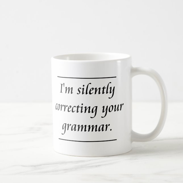 Mig förmiddag som korrigerar tyst din grammatik. kaffemugg (Höger)