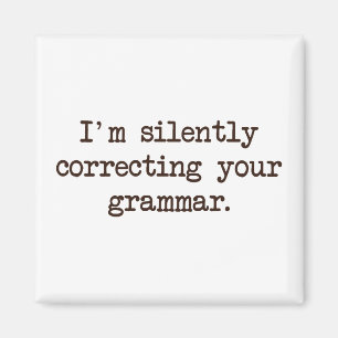 Mig förmiddag som korrigerar tyst din grammatik magnet
