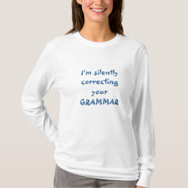 Mig förmiddag som korrigerar tyst din grammatik t-shirt