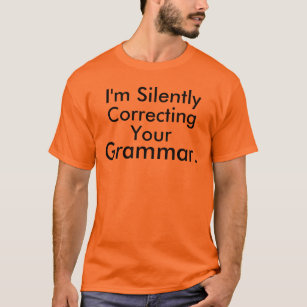 Mig förmiddag som korrigerar tyst din grammatik t-shirt