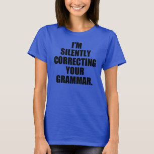 Mig förmiddag som korrigerar tyst din grammatik t-shirt