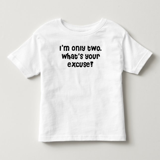 Mig förmiddag två vad är din ursäkt? tee shirt (Framsida)