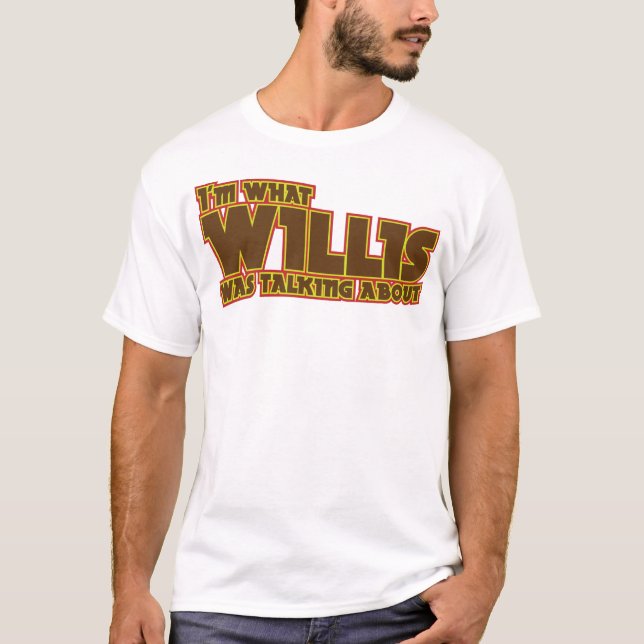 Mig förmiddag vilken Willis talade om skjortan Tee Shirt (Framsida)