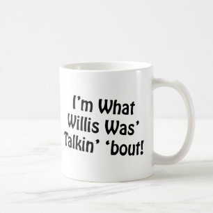 Mig förmiddag vilken Willis var den Talkin Kaffemugg