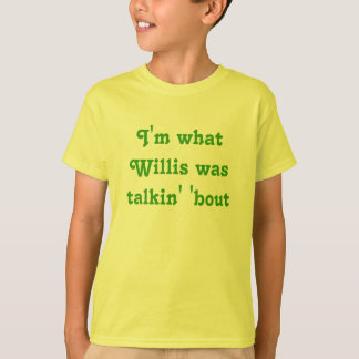 Mig förmiddag vilken Willis var den Tee Shirt