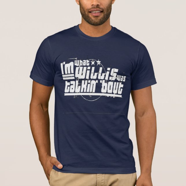 Mig förmiddag vilken Willis var talkinanfallen Tee Shirt (Framsida)