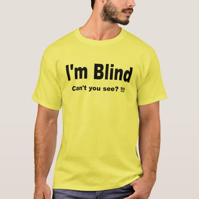 Mig förmiddagblind. Inte kan du se? !!! T T-shirt (Framsida)