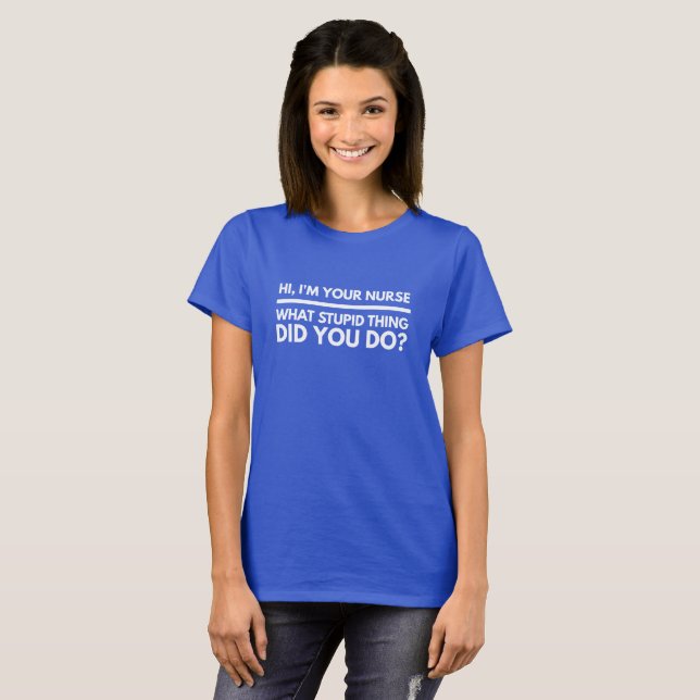 Mig förmiddagen din sjuksköterska, vilken dumma t-shirt (Hel framsida)
