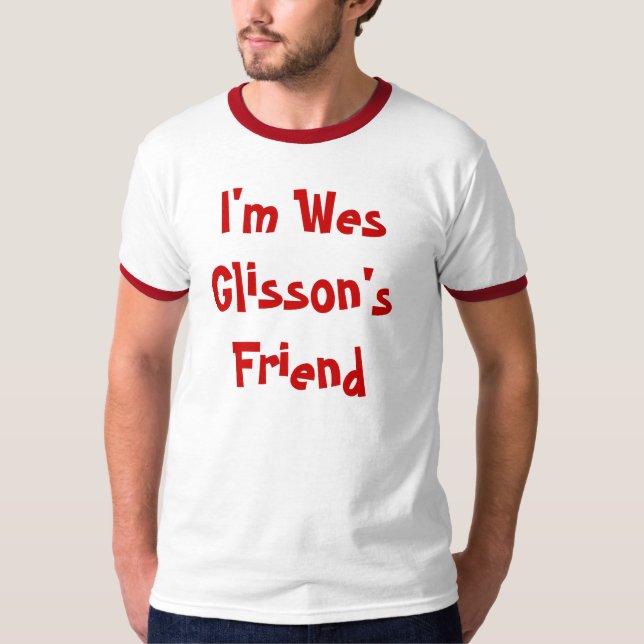 Mig förmiddagWes Glissons vän T Shirt (Framsida)