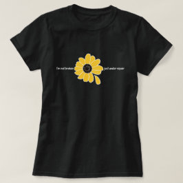 Mig inte bruten förmiddag. Precis under reparera. T Shirt