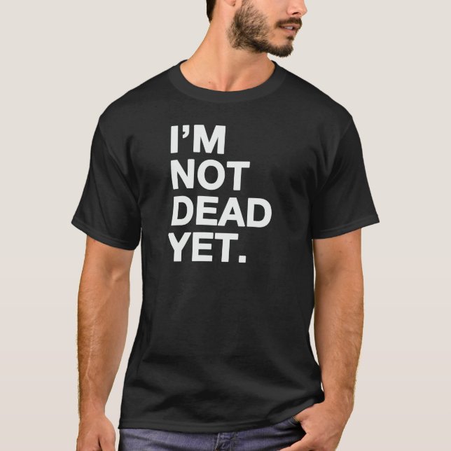 Mig inte död förmiddag ännu t-shirt (Framsida)