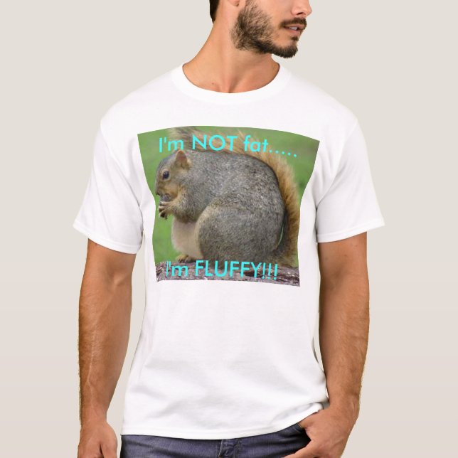 Mig inte fet förmiddag, FLUFFIG I-förmiddag!! T Shirt (Framsida)