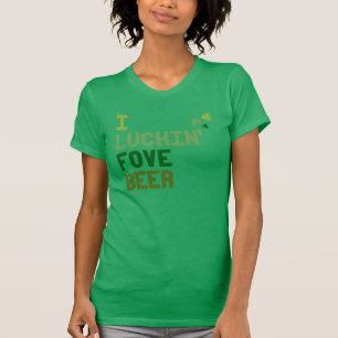 Mig Luckin Fove öl - irländsk humordesign - .png T Shirt