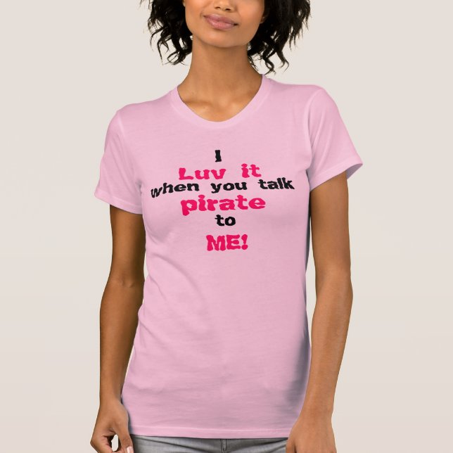 Mig Luv det, när du talar piraten till MIG! #2 T-shirt (Framsida)