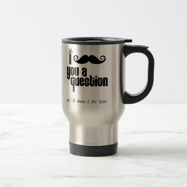 Mig mustasch dig (en bedrövad) ifrågasätta, resemugg (Höger)