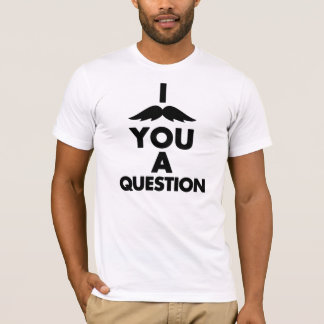 Mig mustasch dig en ifrågasätta t-shirt