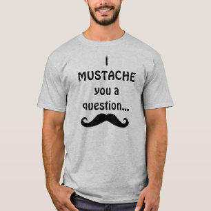 Mig mustasch dig en ifrågasätta… tee