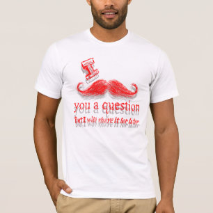 Mig mustasch dig en ifrågasätta tee shirt