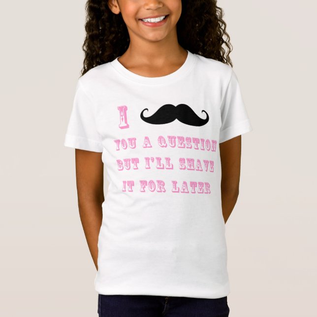 Mig mustasch dig en skjorta för ifrågasätta T Tee Shirt (Framsida)
