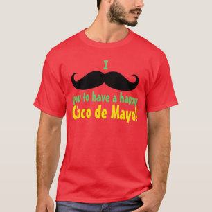 Mig mustasch dig som har en lyckliga Cinco de Mayo T-shirt