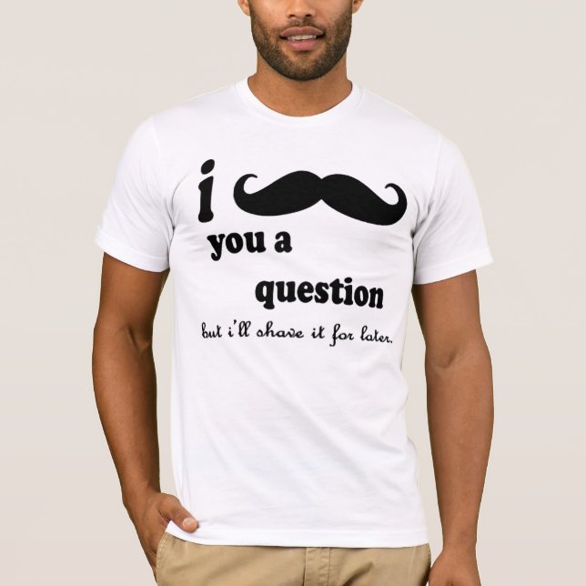 Mig mustasch som du A ifrågasätter Tee (Framsida)