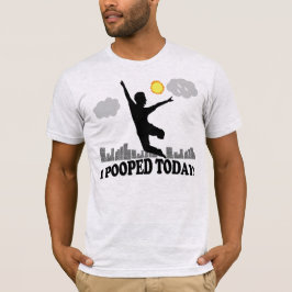 Mig Pooped i dag Tee Shirt
