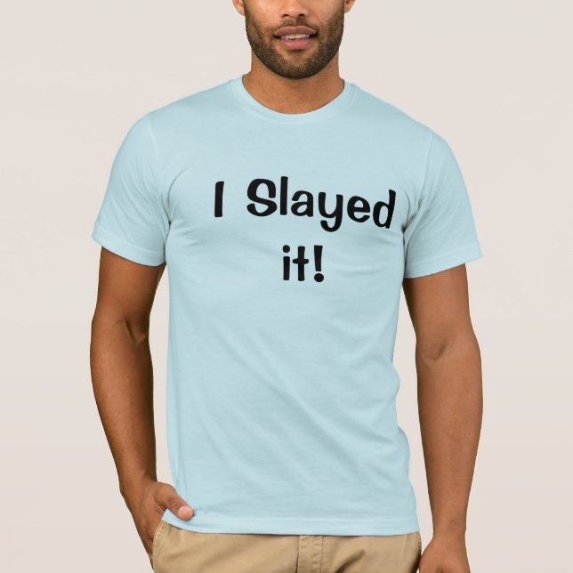 Mig Slayed det! T-shirt (Framsida)