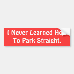 Mig som aldrig är lärd hur man parkerar Straight Bildekal